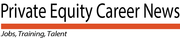 Private Equity Career News — Jobs, Training, Talent